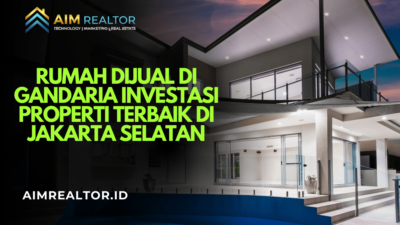 Rumah Dijual di Gandaria Investasi Properti Terbaik di Jakarta Selatan