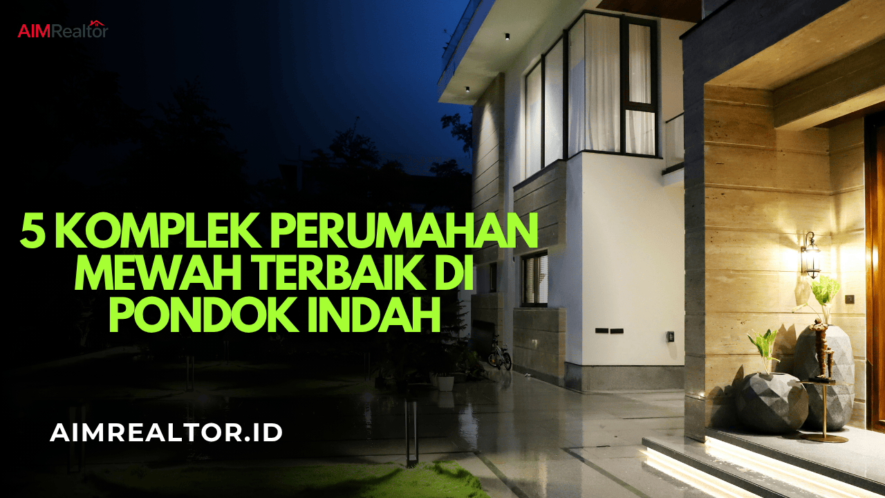 5 Komplek Perumahan Mewah Terbaik di Pondok Indah