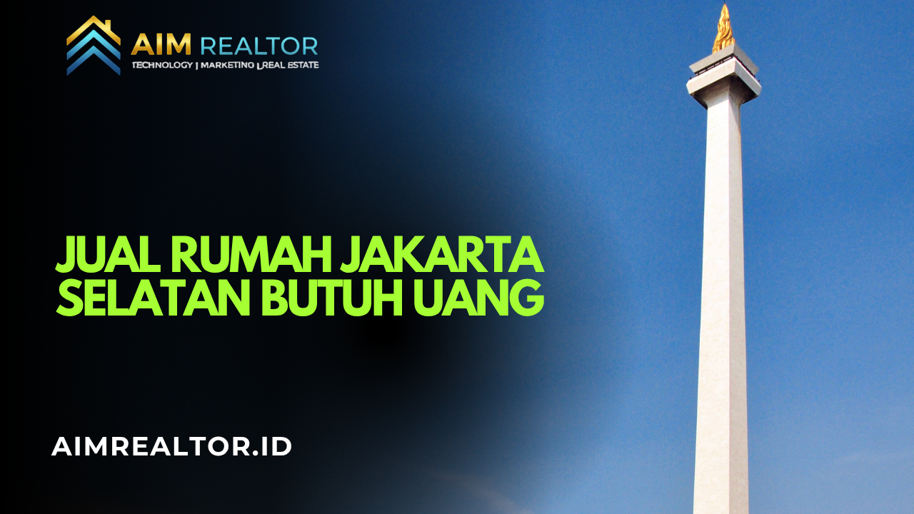 Jual Rumah Jakarta Selatan Butuh Uang