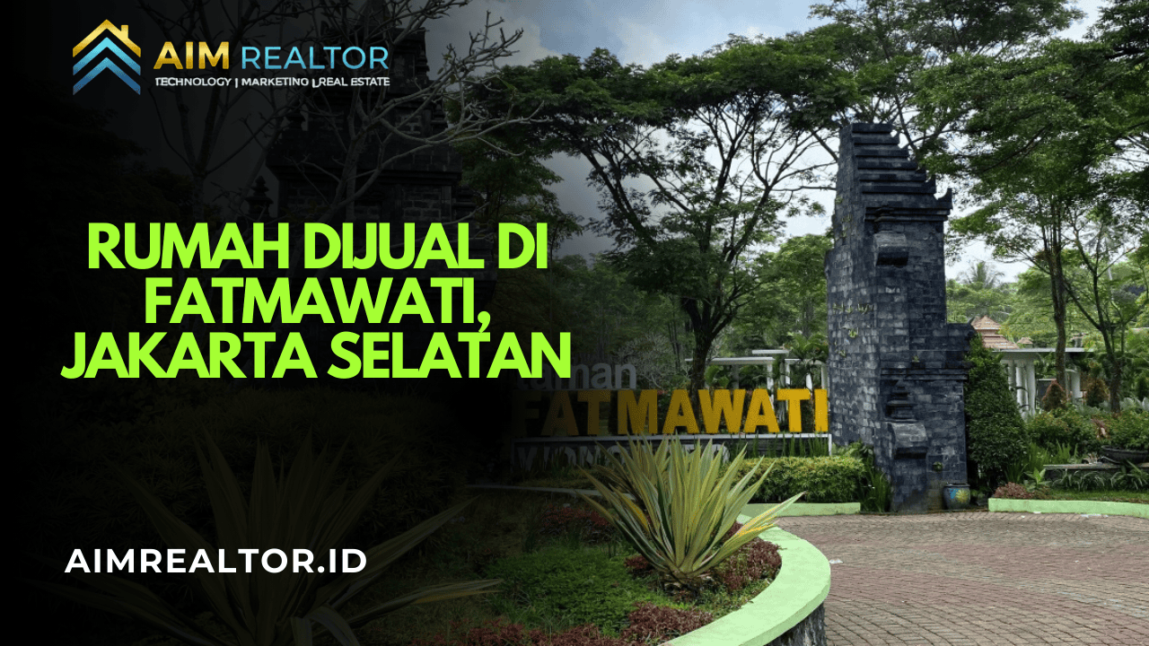 Rumah Dijual di Fatmawati, Jakarta Selatan Pilihan Tepat untuk Hunian dan Investasi Masa Depan
