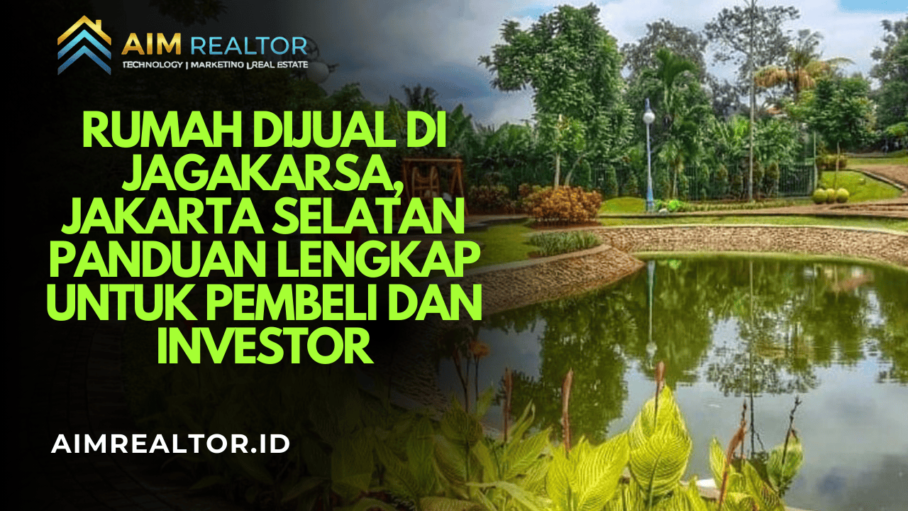 Rumah Dijual di Jagakarsa, Jakarta Selatan Panduan Lengkap untuk Pembeli dan Investor
