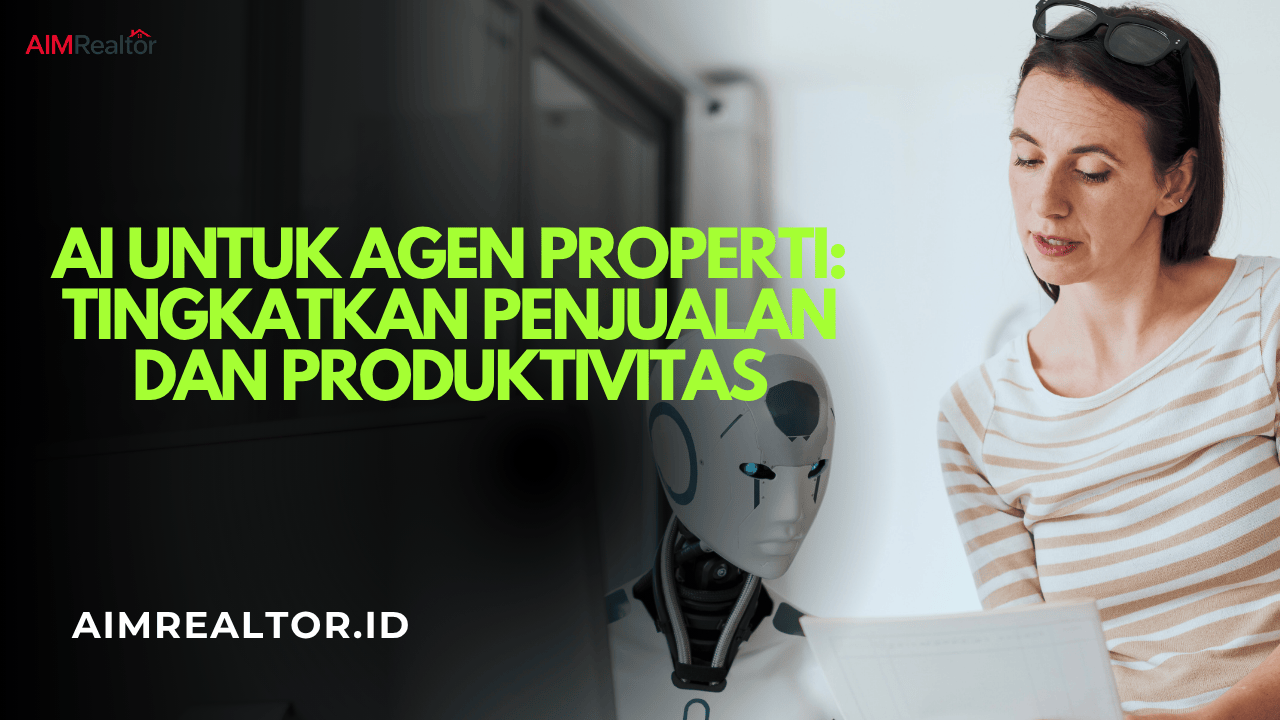 AI untuk Agen Properti Tingkatkan Penjualan dan Produktivitas