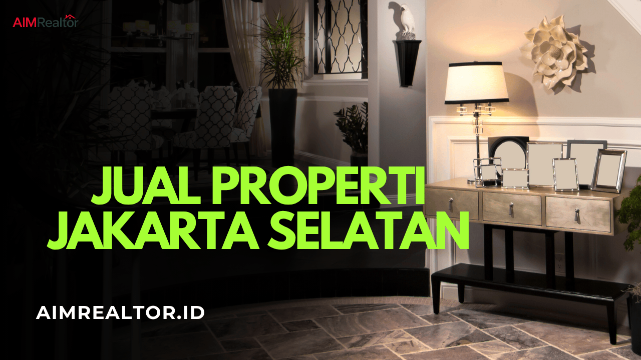 Panduan Definitif Jual Beli Properti Strategi Jitu Memaksimalkan Penjualan Rumah Dijual Jakarta Selatan