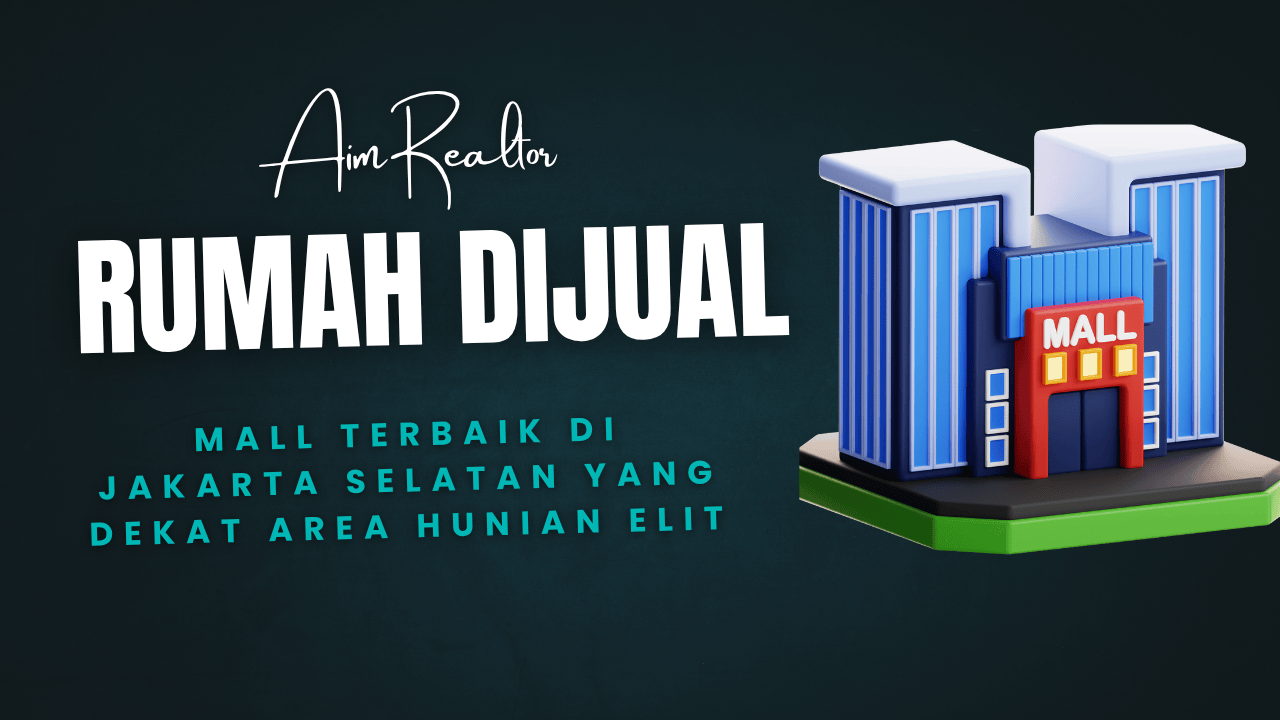 Mall Terbaik di Jakarta Selatan yang Dekat Area Hunian Elit