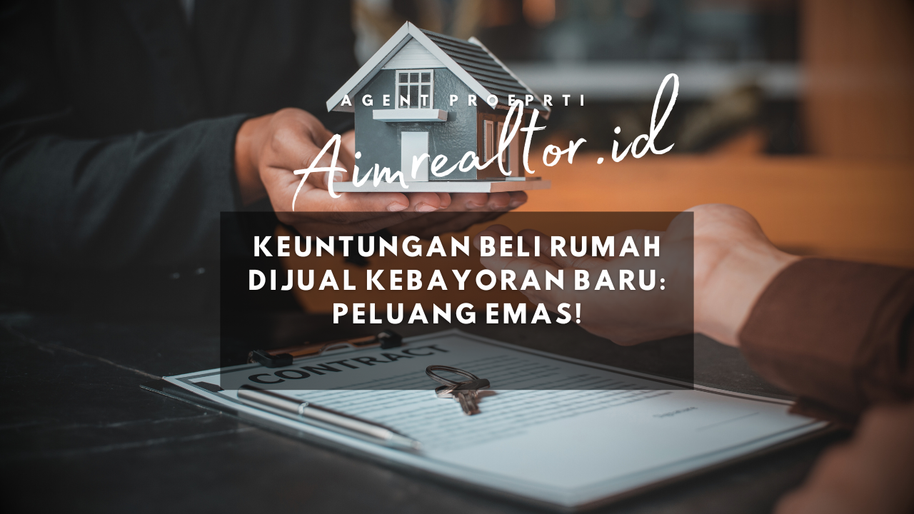 Keuntungan Beli Rumah Dijual Kebayoran Baru Peluang Emas!