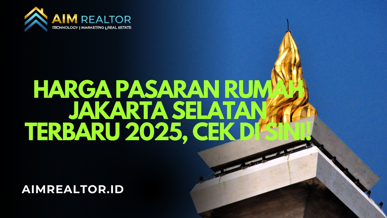 Harga Pasaran Rumah Jakarta Selatan Terbaru 2026, Cek di Sini!