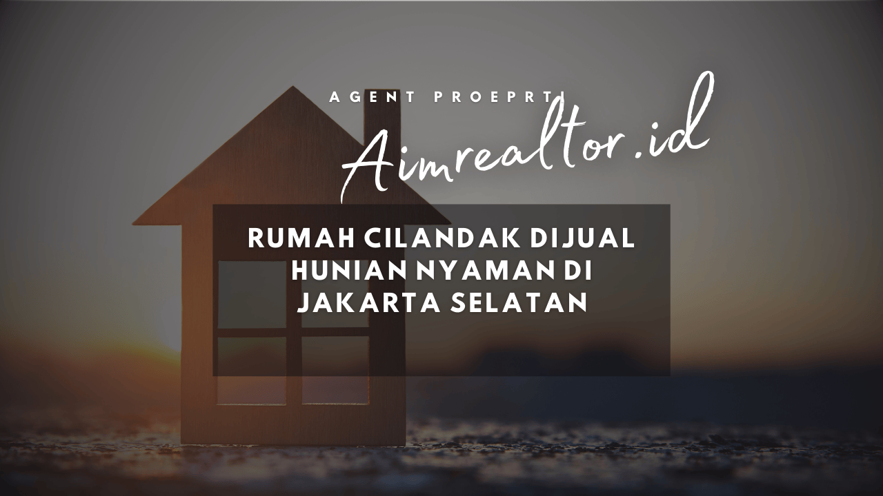 Rumah Cilandak Dijual – Hunian Nyaman di Jakarta Selatan